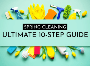 spring cleaning ultimate 10 step guide